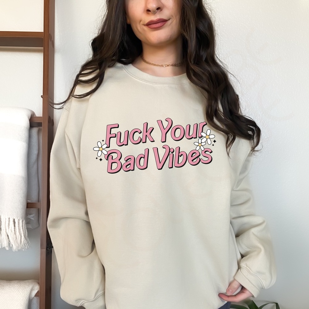 ⬇️ PRICE CUT ⬇️ F*ck Your Bad Vibes Graphic Crewneck Sweatshirt